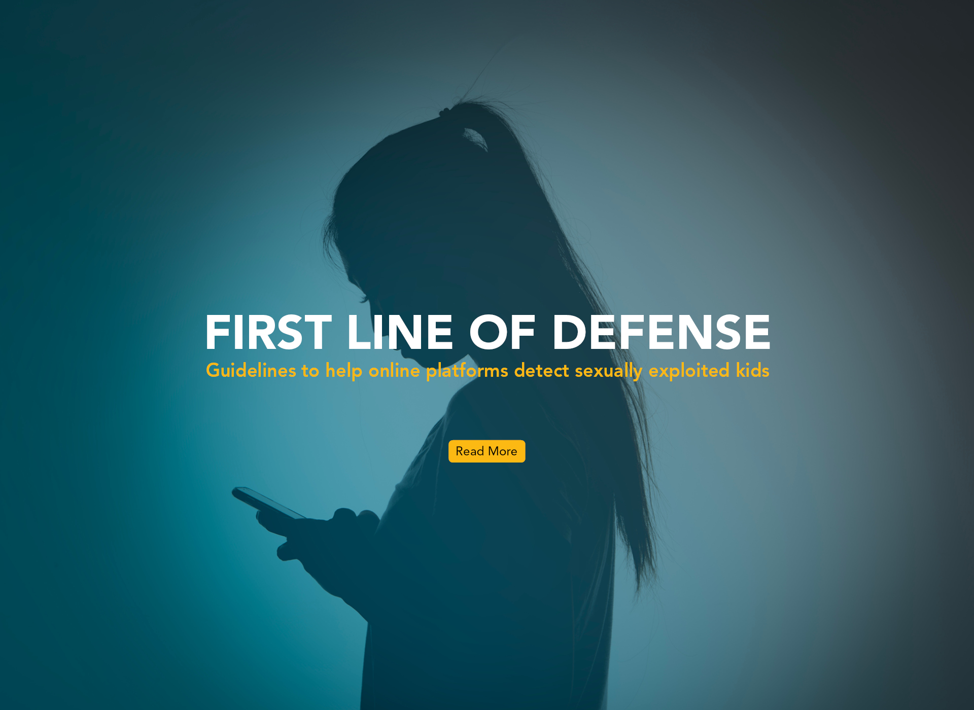 blue blackground with silhouette of young girl looking at phone; overlay of text in white and yellow (first line of defense: guidelines to help online platforms detect sexually exploited kids)